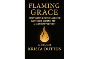 Flaming Grace: Surviving perimenopause without losing my mind(completely)