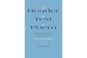 The Reader, the Text, the Poem: The Transactional Theory of the Literary Work