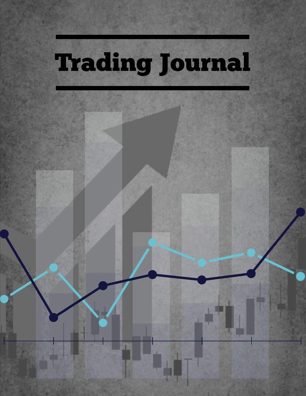 Trading Journal: Day Trade Log, Forex Trader Book, Market Strategies Notebook, Record Stock Trades, Investments, & Options Tracker, Notes