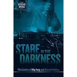 Stare in the Darkness: The Limits of Hip-hop and Black Politics