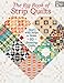 The Big Book of Strip Quilts: Start with Strips to Make 60 Stunning Quilts