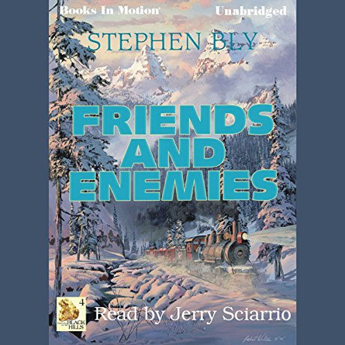 Friends and Enemies: Fortunes of the Black Hills, Book 4 by Stephen Bly
