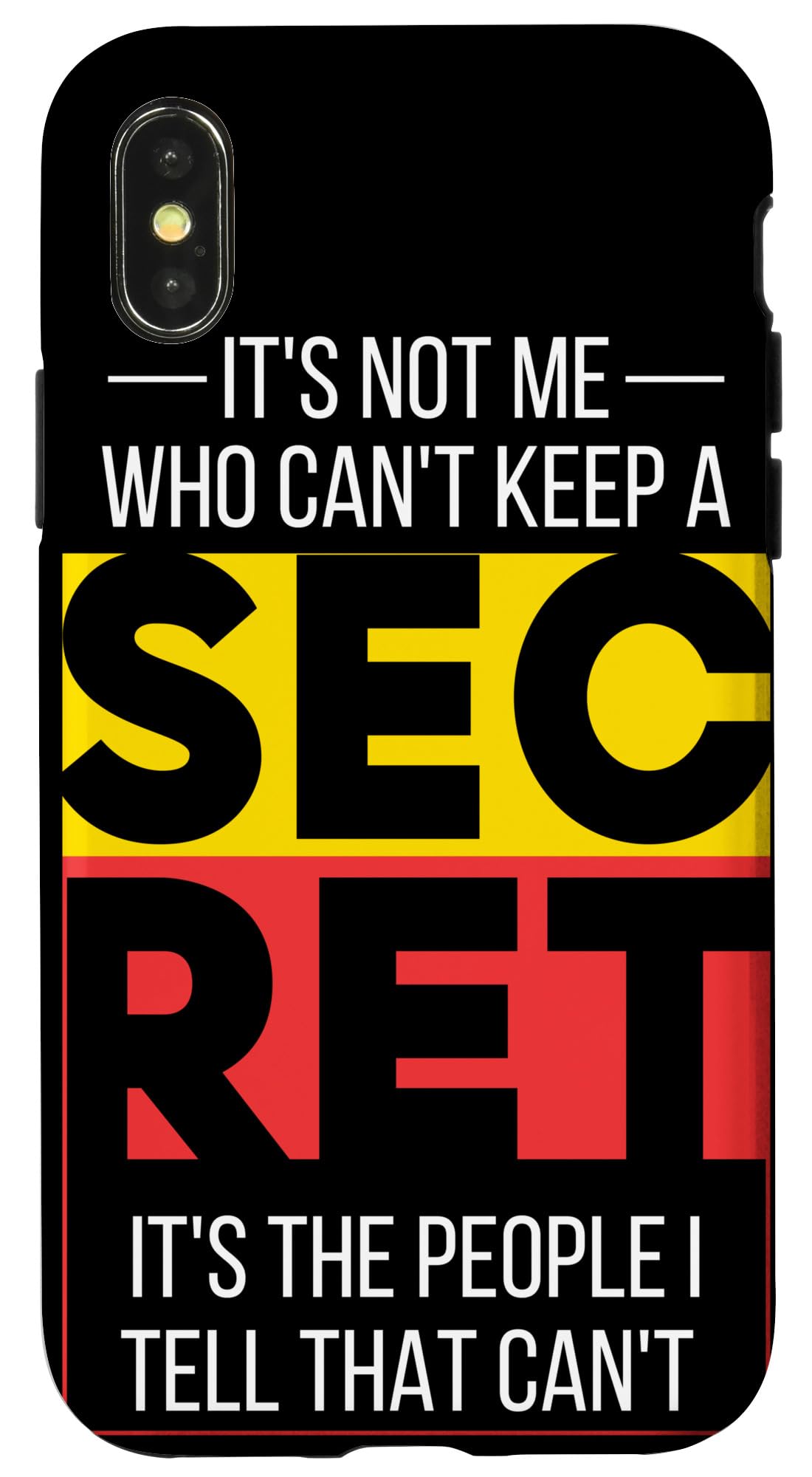 iPhone X/XS It´s Not Me, who can´t keep a secret, It´s the people Case