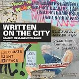 Written On The City: Graffiti Messages Worldwide by Axel Albin