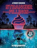 Stranger Fillings: A Parody Cookbook Stranger Fillings: A Parody Cookbook