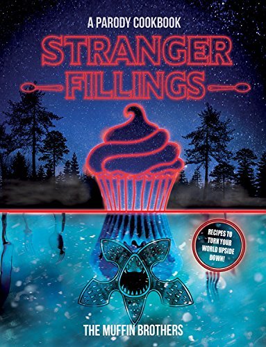 Stranger Fillings: A Parody Cookbook Stranger Fillings: A Parody Cookbook