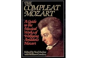 The Compleat Mozart: A Guide to the Musical Works of Wolfgang Amadeus Mozart