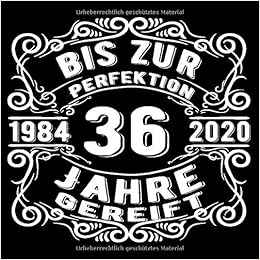 36 Jahre 1984 Bis Zur Perfektion Gereift Cooles Geschenk Zum 36 Geburtstag Geburtstagsparty Gastebuch Eintragen Von Wunschen Und Spruchen Lustig 120 Seiten Design Spruch Lustig Vintage Retro Amazon Co Uk Gaste Geschenk Geburtstag