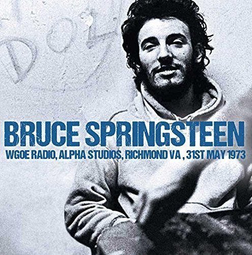 Album Art for Wgoe Radio Alpha Studios Richmond Va 31St May 1973 by Bruce Springsteen