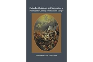 Orthodox Christianity and Nationalism in Nineteenth-Century Southeastern Europe (Orthodox Christianity and Contemporary Thoug