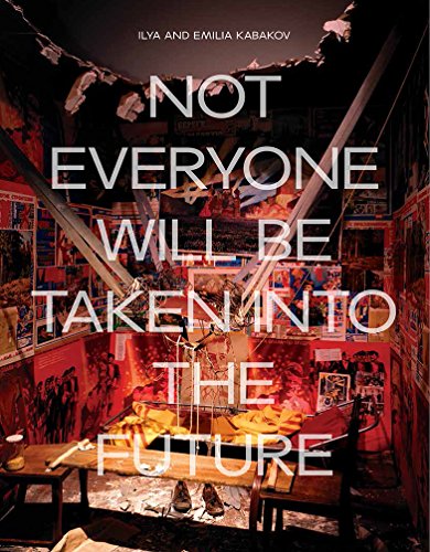 Ebook Ilya and Emilia Kabakov: Not Everyone Will be Taken into the Future<br />[E.P.U.B]