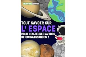 TOUT SAVOIR SUR L'ESPACE | Livre d’astronomie pour les enfants de 6 à 12 ans | Pour en apprendre plus sur l'espace, les planè