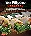 The Filipino Cookbook: 85 Homestyle Recipes to Delight your Family and Friends by Miki Garcia, Luca Invernizzi Tettoni