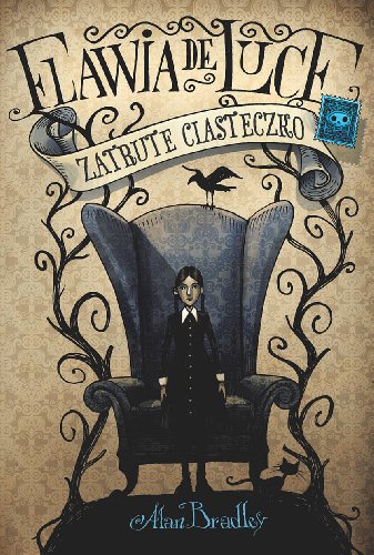 Zatrute ciasteczko (Flavia de Luce, #1)