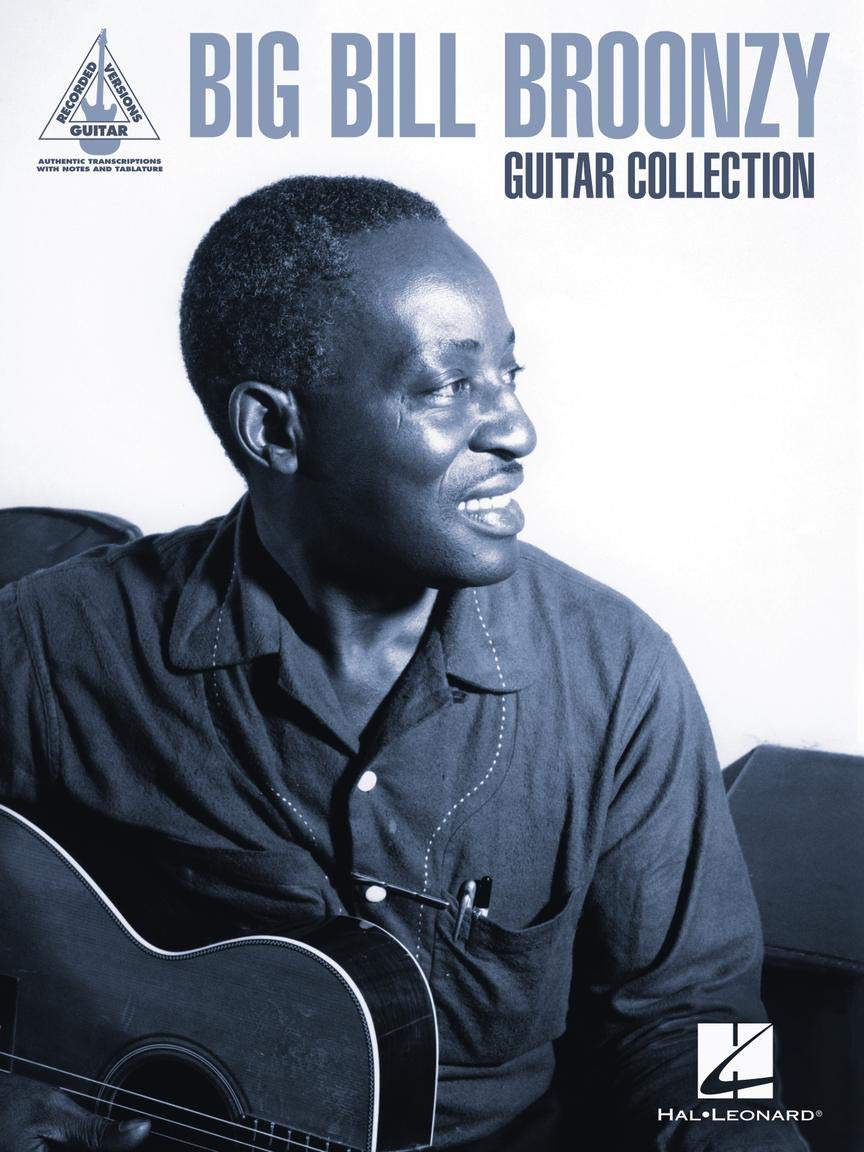 Big Bill Broonzy Guitar Collection Guitar Recorded Versions Authentic Transcriptions with Notes and Tab