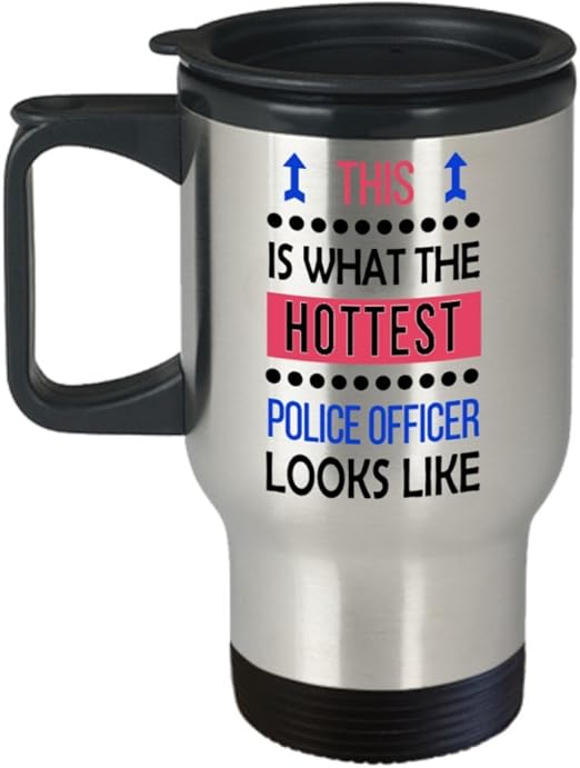 Funny Police Gifts This Is What The Hottest Police Officer Looks Like Stainless
