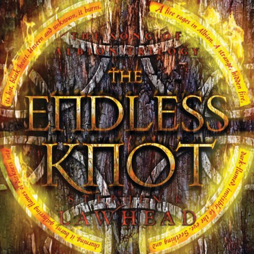 The Endless Knot: Song of Albion, Book 3 by Stephen R. Lawhead