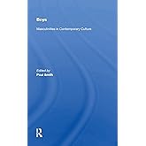 Boys: Masculinities In Contemporary Culture