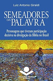 Livro Semeadores da Palavra: Personagens que tiveram participação decisiva na divulgação da Bíblia no Brasil (História da Bíblia no Brasil Livro 4)