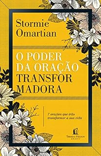 O poder da oração transformadora: Sete orações que irão mudar a sua vida