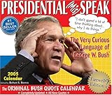Presidential (Mis) Speak 2005 Calendar by 
