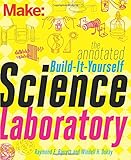 The Annotated Build-It-Yourself Science Laboratory: Build Over 200 Pieces of Science Equipment! (Make)