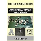 The Impossible Dream, Winning Again at West Point: Remembering the 1984 Army Football Season