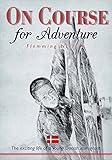 On Course for Adventure: The Exciting Life of a Young Danish Immigrant by