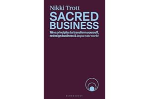Sacred Business: Nine principles to transform yourself, redesign business & impact the world