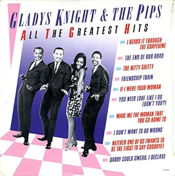 Gladys Knight The Pips Gladys Knight The Pips All The Greatest Hits 1 I Heard It Through The Grapevine 2 The End Of Our Road Amazon Com Music