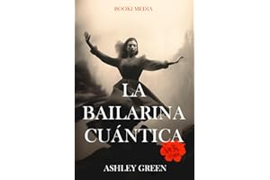 La Bailarina Cuántica: ¿Quién es ella y dónde se encuentra? (Spanish Edition)