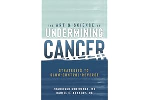 The Art & Science of Undermining Cancer: Strategies to Slow, Control, Reverse