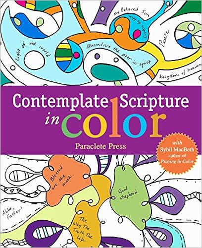 Contemplate Scripture in Color: with Sybil MacBeth, Author of Praying in Color Contemplate Scripture in Color: with Sybil MacBeth, Author of Praying in Color