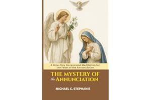 The Mystery of the Annunciation: Nine-Day Novena and Meditation For the Feast of the Annunciation