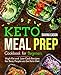 Keto Meal Prep Cookbook for Beginners: High-Fat and Low-Carb Recipes for Busy People on the Keto Diet (keto cookbook for beginners) by Davina Eason