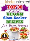 Top 30 Easy Vegan Slow Cooker Recipes For Busy Women: Amazing Vegan Recipes For Weight Loss And Healthy Eating: Slow Cooker, Slow Cooker Cookbook, Slow ... Cooker Recipes Cookbook For Busy Women 1)