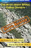 The Myth about Spiral Curve Offsets: Step by Step Guide (Surveying Mathematics Made Simple) (Volume 7)