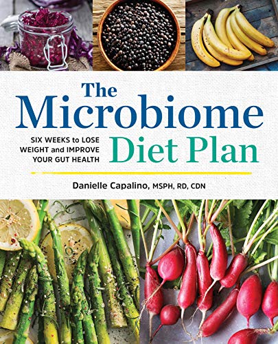 The Microbiome Diet Plan: Six Weeks to Lose Weight and Improve Your Gut Health The Microbiome Diet Plan: Six Weeks to Lose Weight and Improve Your Gut Health
