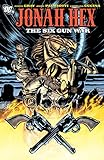 Jonah Hex (2006-2011) Vol. 8: Six Gun War by Jimmy Palmiotti, Justin Gray