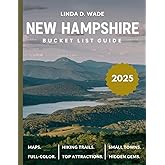 New Hampshire Bucket List Guide (Full-Color) 2025: A comprehensive guide exploring its must-see attractions, hidden gems, maps, hiking trails, small towns, and insider tips.