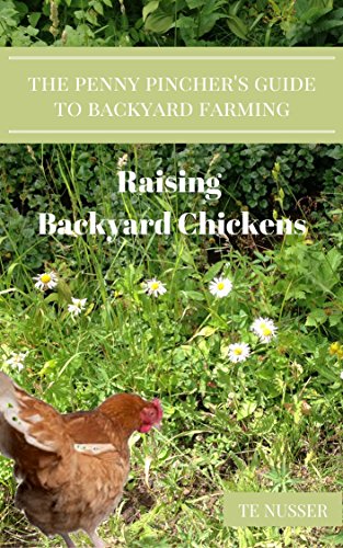 Amazon Com The Backyard Farmer S Guide To Raising Chickens