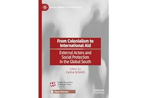 From Colonialism to International Aid: External Actors and Social Protection in the Global South (Global Dynamics of Social P