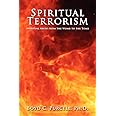 Spiritual Terrorism: Spiritual Abuse from the Womb to the Tomb