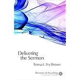 Delivering the Sermon: Voice, Body, and Animation in Proclamation (Elements of Preaching)