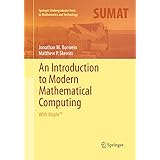 An Introduction to Modern Mathematical Computing: With Maple™ (Springer Undergraduate Texts in Mathematics and Technology)