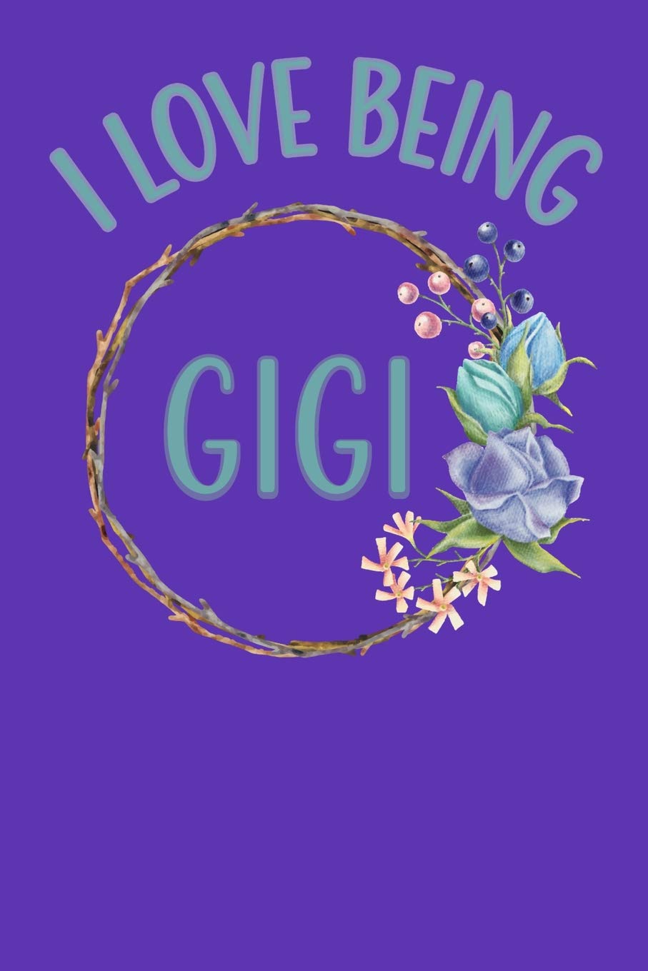 Amazon Com I Love Being Gigi Gigi Grandmother Journal Blank Lined Notebook 6 X 9 Inches 110 Pages 9781798042694 Publishing Magic Fox Books