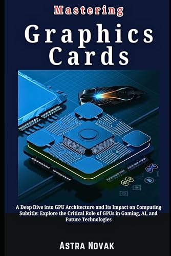 Mastering Graphics Cards: A Deep Dive into GPU Architecture and Its ...