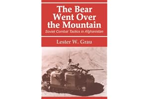 The Bear Went Over the Mountain: Soviet Combat Tactics in Afghanistan (Volume 8)