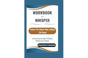 Workbook For Whisper: How To Hear the voice Of God: A Practical Guide To Mark Batterson's Book