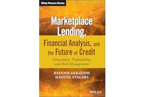 Marketplace Lending, Financial Analysis, and the Future of Credit: Integration, Profitability, and Risk Management (The Wiley Finance Series)